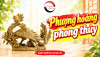 Phượng hoàng (phụng) phong thủy