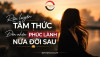 Rèn luyện Tâm thức - Đón nhận Phúc lành nửa đời sau