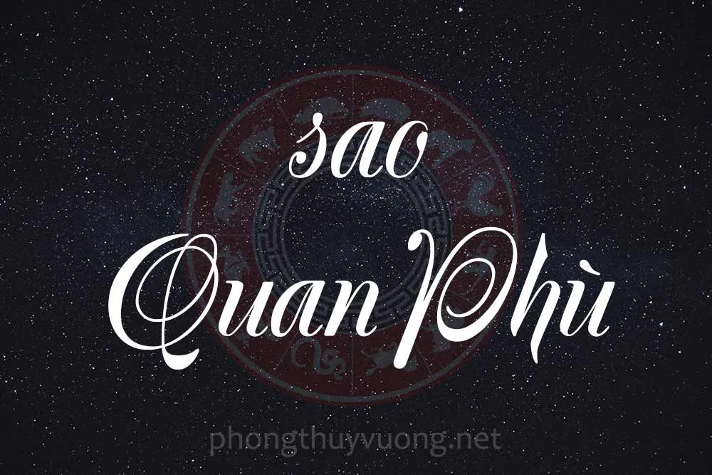 Sao Quan Phù là gì? Ý nghĩa khi Quan Phù tọa thủ tại các cung trong Tử Vi