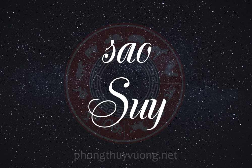 Sao Suy là gì? Ý nghĩa khi Suy tọa thủ tại các cung trong Tử Vi