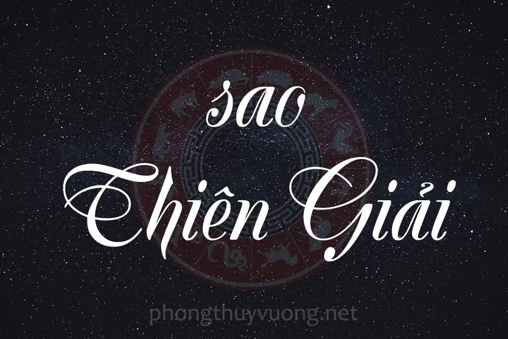 Sao Thiên Giải là gì? Ý nghĩa khi Thiên Giải tọa thủ tại các cung trong Tử Vi