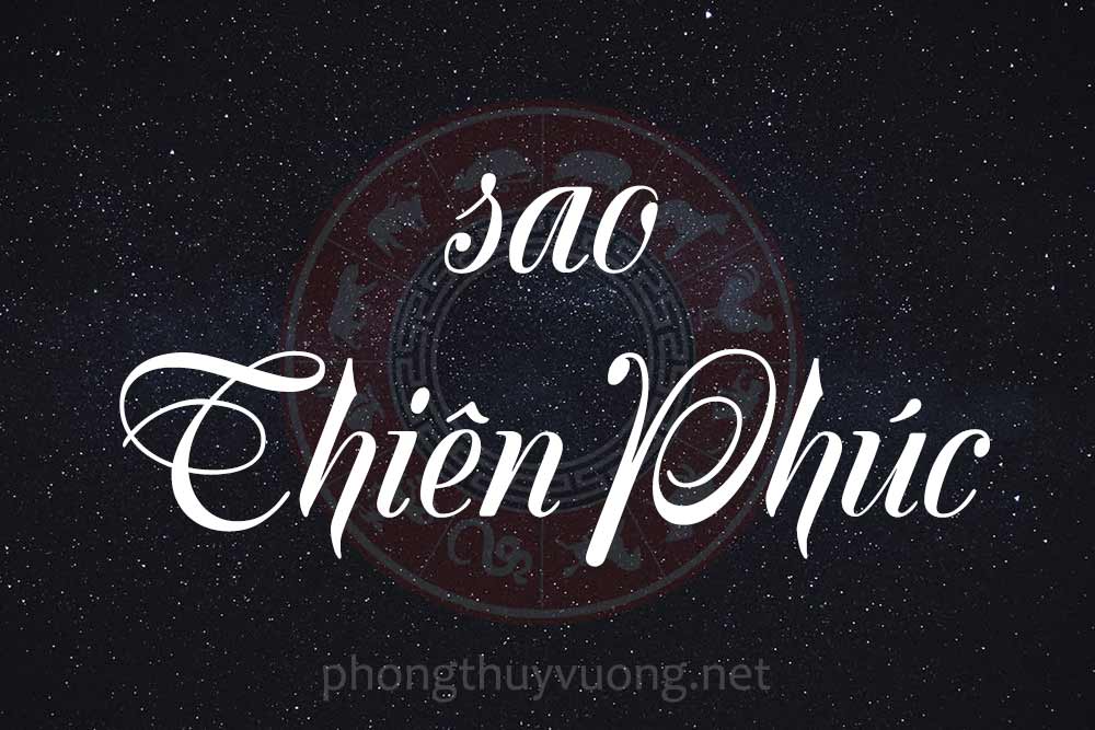 Sao Thiên Phúc là gì? Ý nghĩa khi Thiên Phúc tọa thủ tại các cung trong Tử Vi