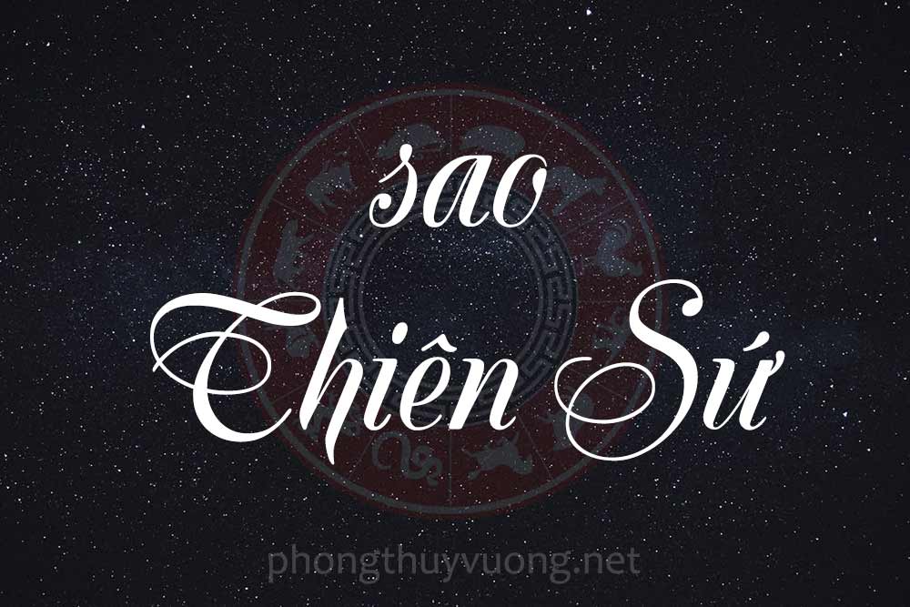 Sao Thiên Sứ là gì? Ý nghĩa khi Thiên Sứ tọa thủ tại các cung trong Tử Vi