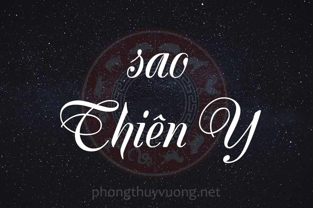 Sao Thiên Y là gì? Ý nghĩa khi Thiên Y tọa thủ tại các cung trong Tử Vi