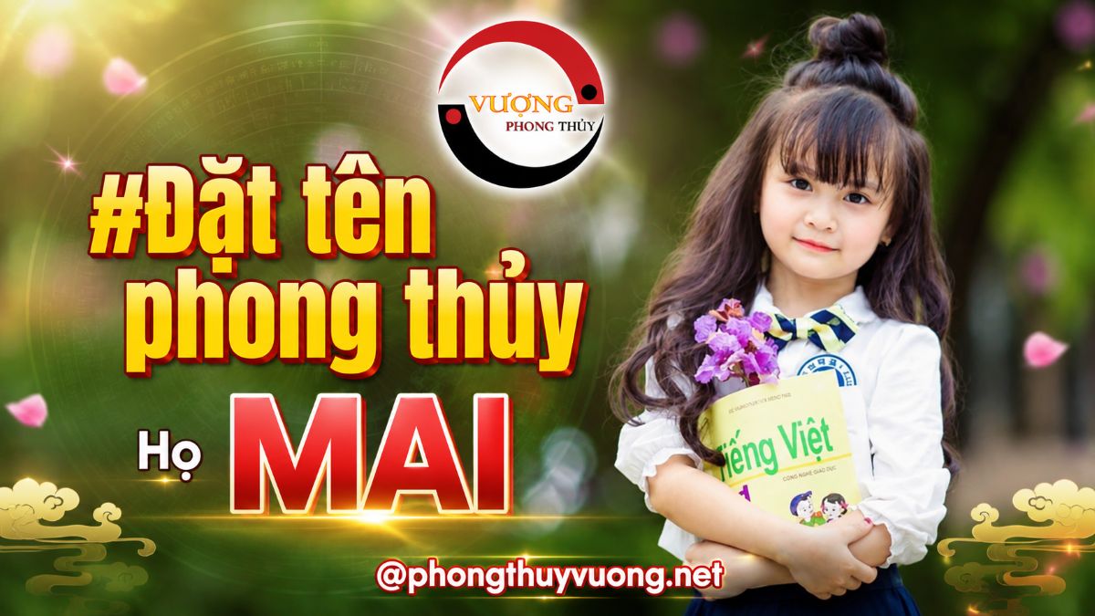 Chọn tên hay cho con họ Mai chuẩn phong thủy cải vận
