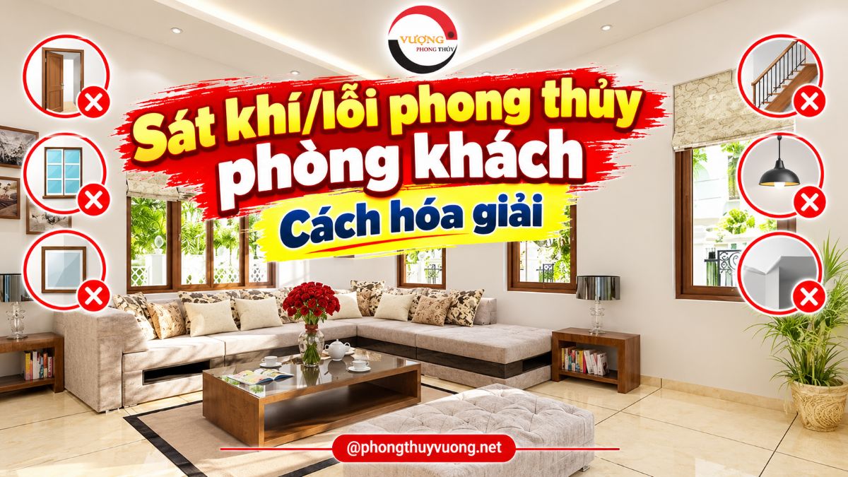 Sát khí/lỗi phong thủy phòng khách và Cách hóa giải