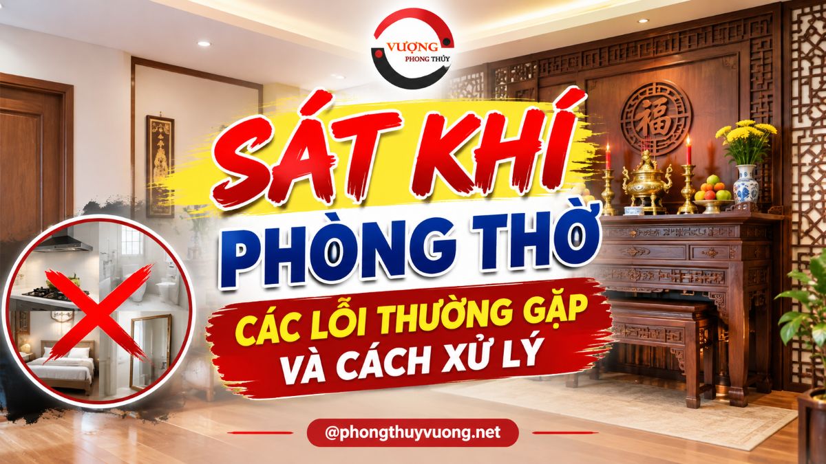 Sát khí phòng thờ, bàn thờ: lỗi kiêng kỵ thường gặp và cách hóa giải